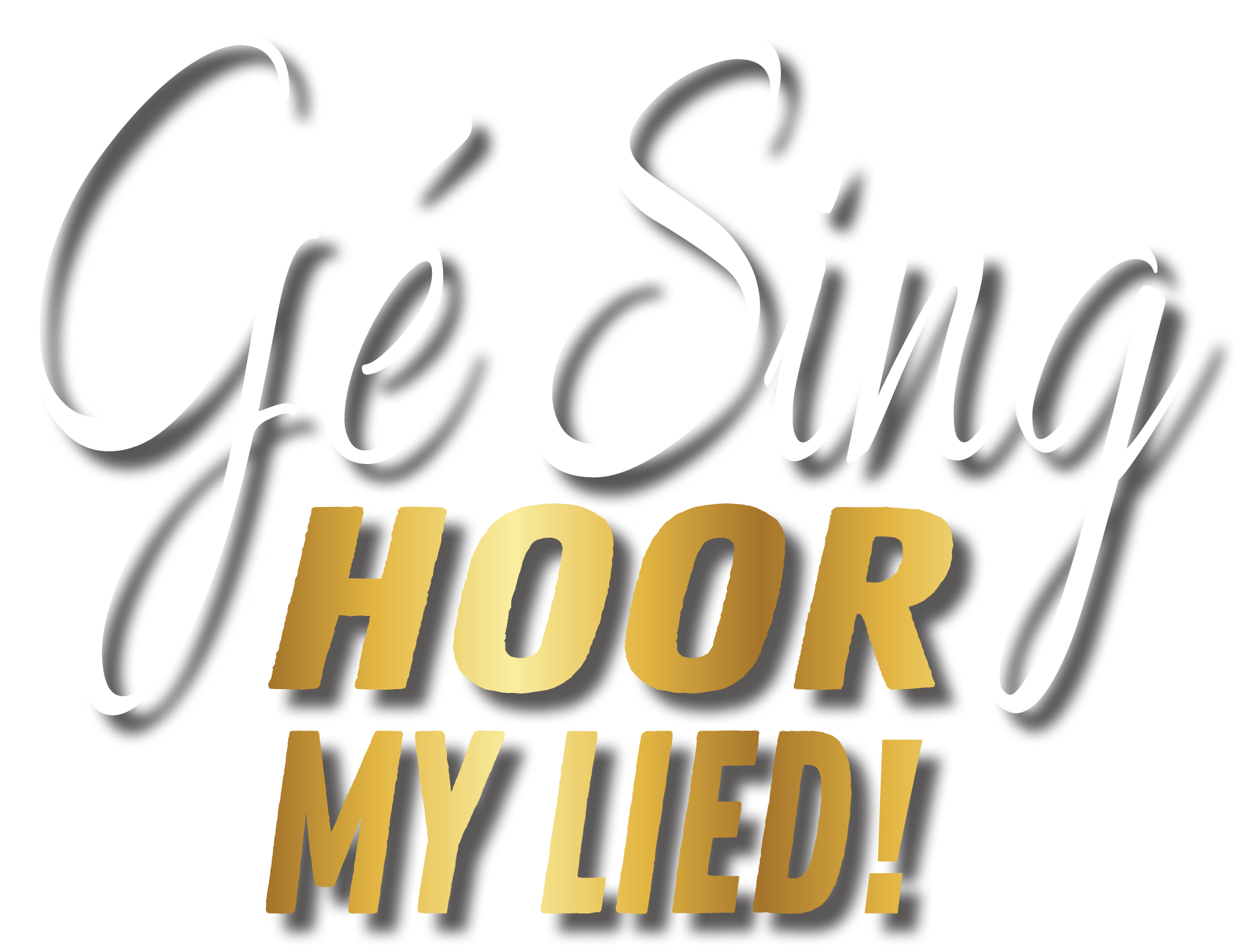 Gé Sing: Hoor my Lied!